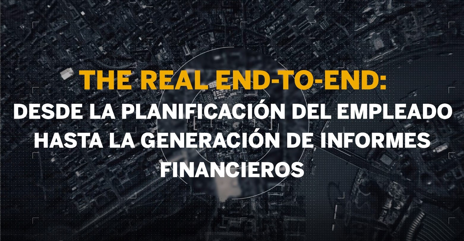<span>The real end-to-end: desde la planificación del empleado hasta la generación de informes financieros</span>
